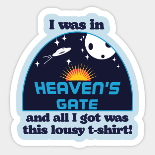 I Was In Heaven's Gate Sticker